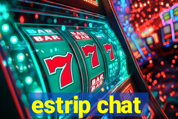 estrip chat