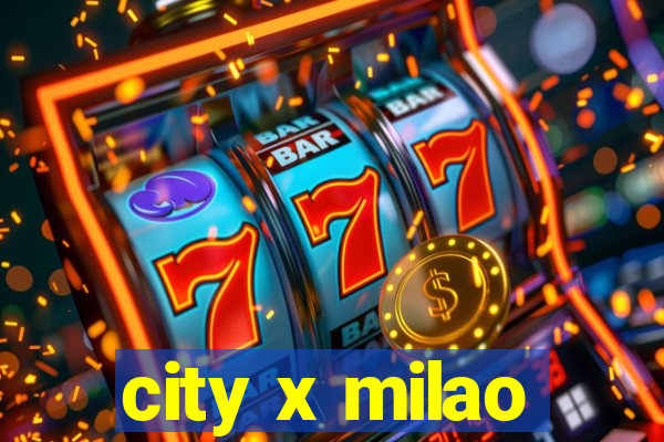 city x milao