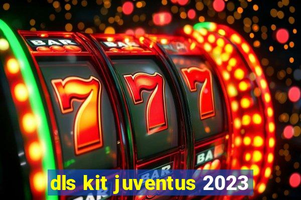 dls kit juventus 2023