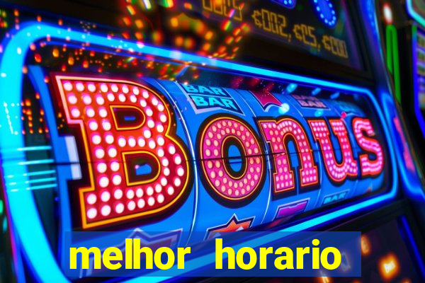 melhor horario pagante fortune tiger