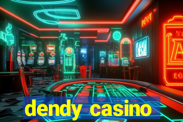 dendy casino