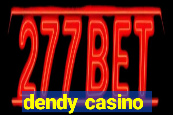 dendy casino