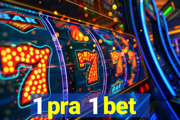 1 pra 1 bet