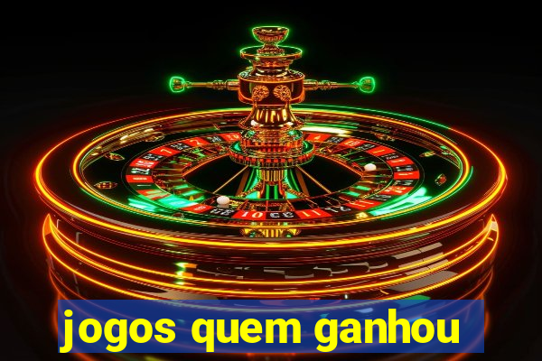 jogos quem ganhou