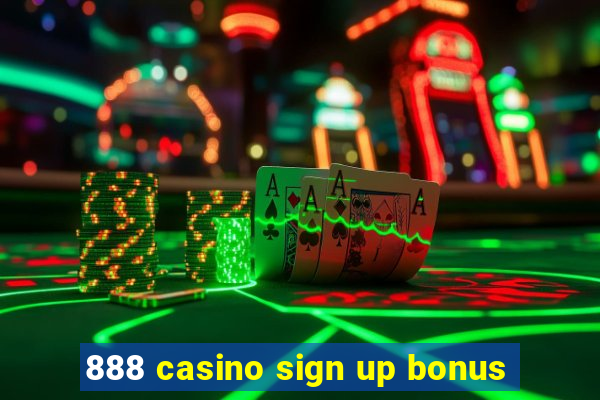 888 casino sign up bonus