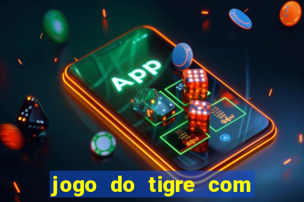 jogo do tigre com bonus gratis