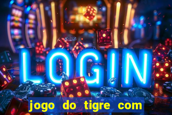 jogo do tigre com bonus gratis