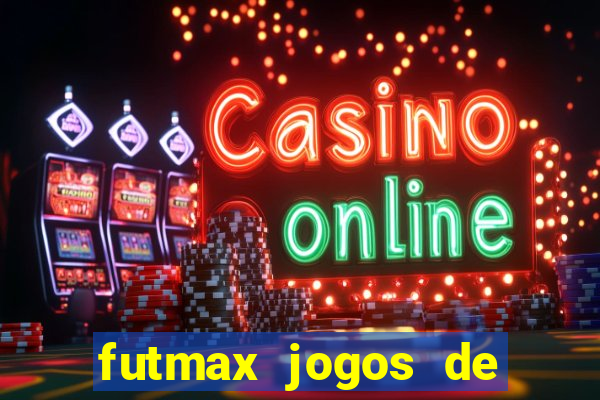 futmax jogos de hoje ao vivo