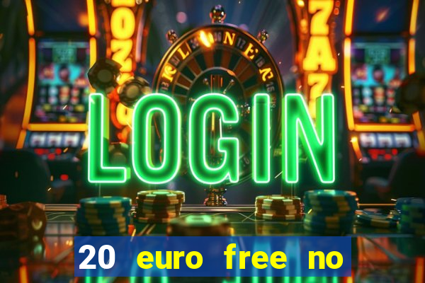 20 euro free no deposit casino