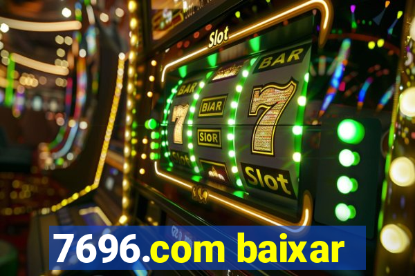 7696.com baixar