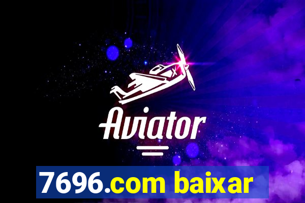 7696.com baixar