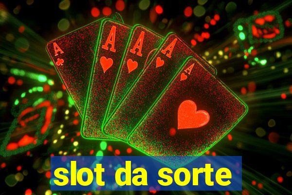 slot da sorte