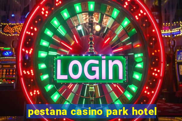 pestana casino park hotel