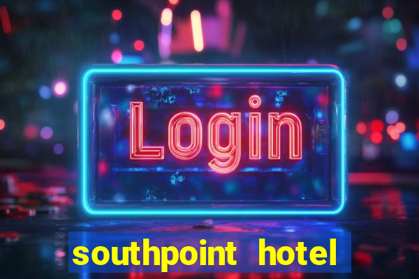 southpoint hotel and casino las vegas