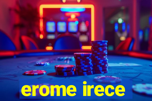 erome irece