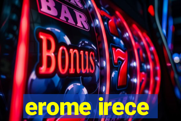 erome irece