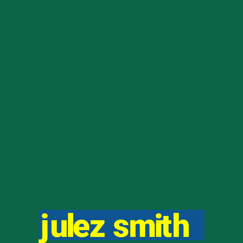 julez smith