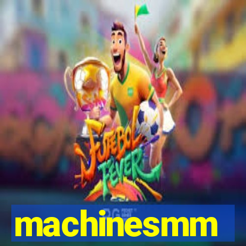 machinesmm