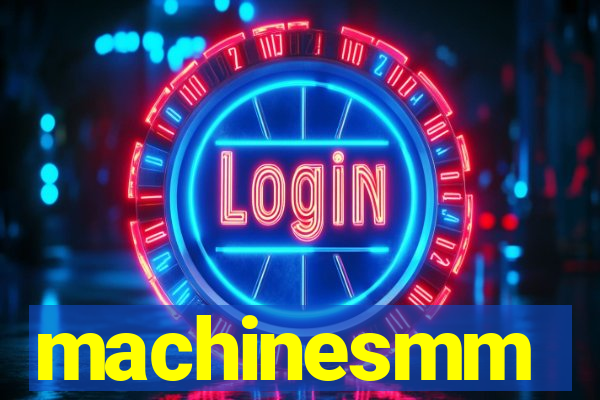 machinesmm