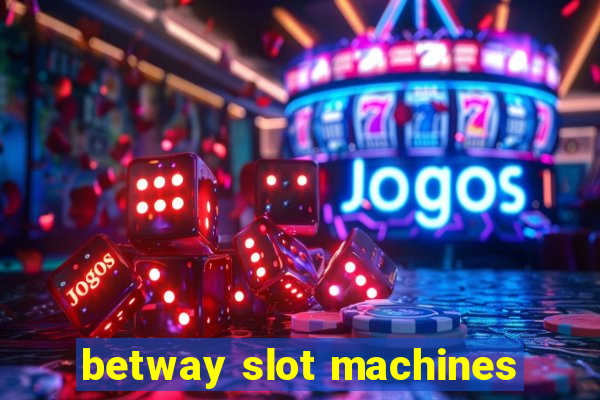 betway slot machines