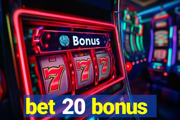 bet 20 bonus