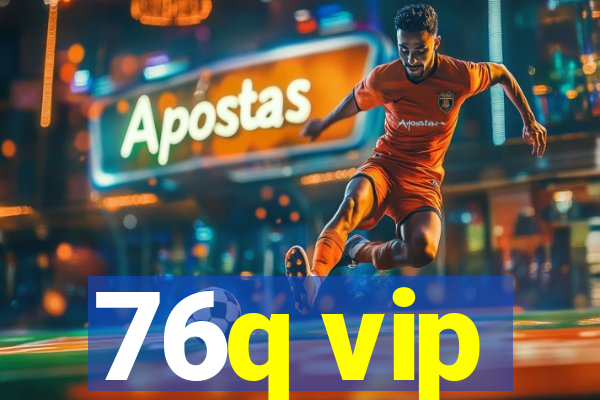 76q vip