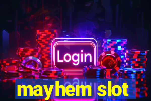 mayhem slot