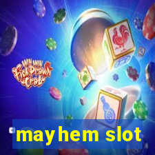 mayhem slot