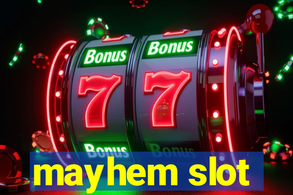 mayhem slot