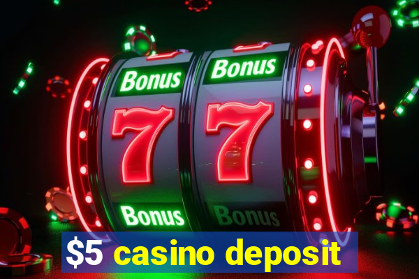 $5 casino deposit