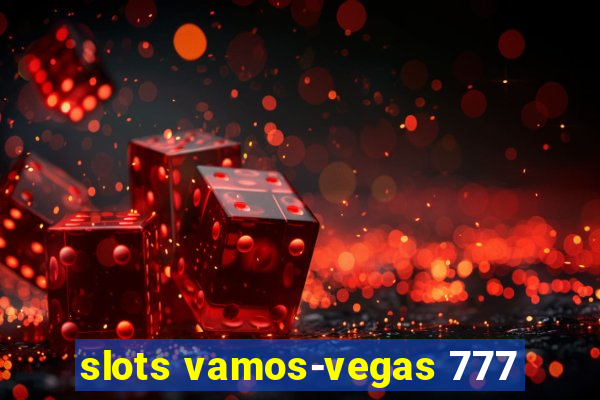 slots vamos-vegas 777