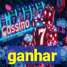 ganhar