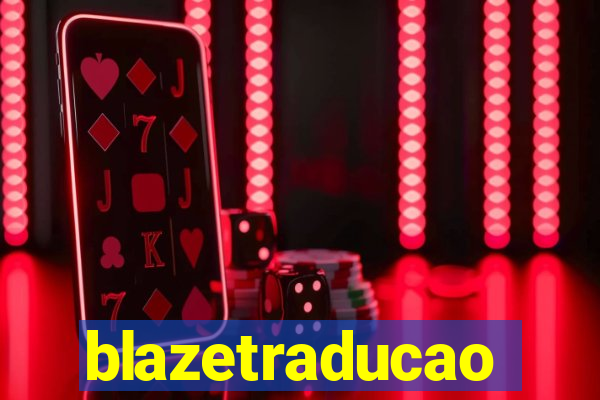 blazetraducao