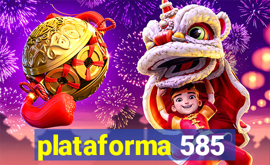 plataforma 585