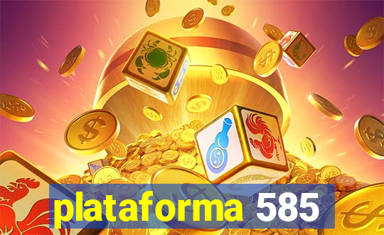 plataforma 585