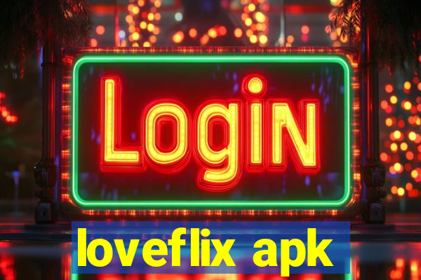 loveflix apk