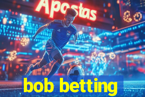 bob betting