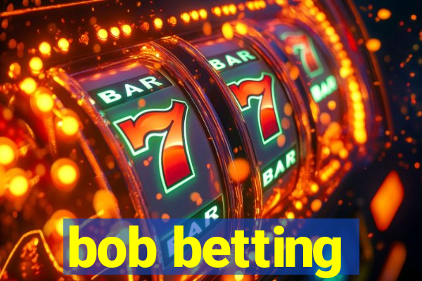 bob betting