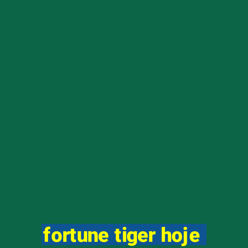 fortune tiger hoje