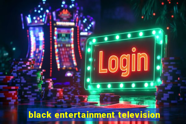 black entertainment television