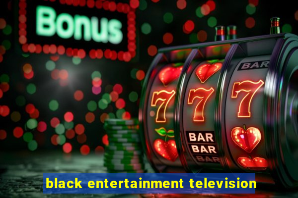 black entertainment television