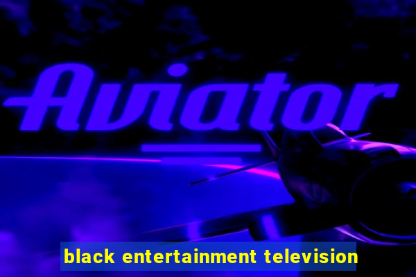 black entertainment television