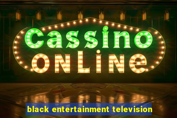 black entertainment television