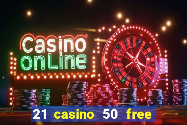 21 casino 50 free spins book of dead