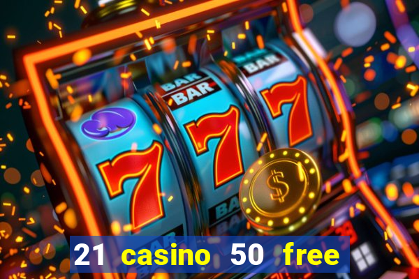 21 casino 50 free spins book of dead