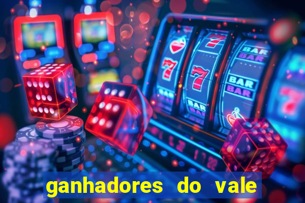 ganhadores do vale sorte de hoje