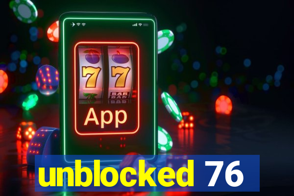 unblocked 76