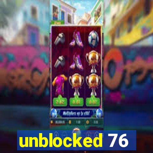 unblocked 76