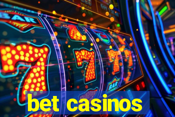 bet casinos