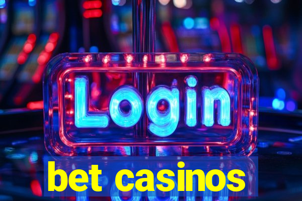 bet casinos